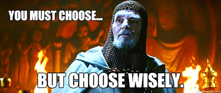 Image shows scene from "Indiana Jones and the Last Crusade". In this scene, a templar knight tells Indiana Jones, before he picks a goblet to drink from, to "choose wisely". Text overlay on image says, "You must choose...but choose widely."